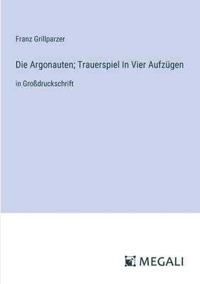 bokomslag Die Argonauten; Trauerspiel In Vier Aufzgen