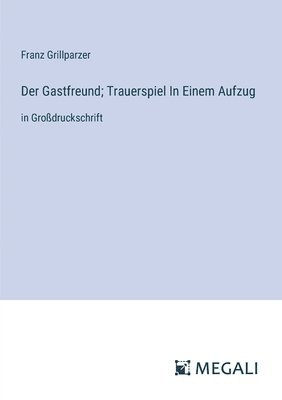 bokomslag Der Gastfreund; Trauerspiel In Einem Aufzug