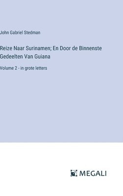 Reize Naar Surinamen; En Door de Binnenste Gedeelten Van Guiana