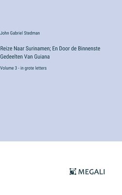 John Gabriel Stedman - Reize Naar Surinamen; En Door de Binnenste Gedeelten Van Guiana, Inbunden