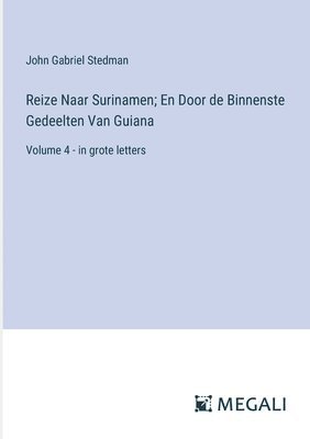 bokomslag Reize Naar Surinamen; En Door de Binnenste Gedeelten Van Guiana: Volume 4 - in grote letters