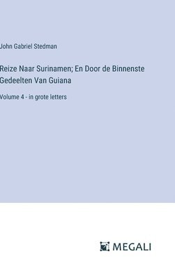 bokomslag Reize Naar Surinamen; En Door de Binnenste Gedeelten Van Guiana: Volume 4 - in grote letters