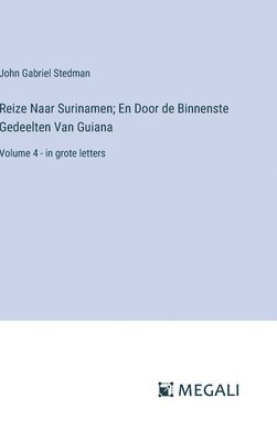 Reize Naar Surinamen; En Door de Binnenste Gedeelten Van Guiana