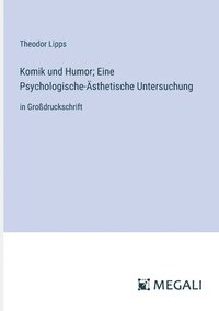 bokomslag Komik und Humor; Eine Psychologische-Ästhetische Untersuchung