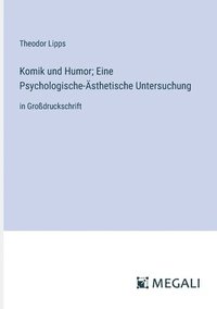bokomslag Komik und Humor; Eine Psychologische-Ästhetische Untersuchung: in Großdruckschrift