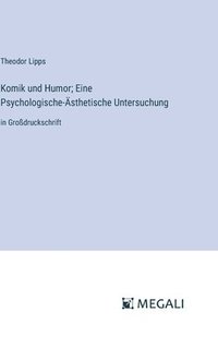 bokomslag Komik und Humor; Eine Psychologische-Ästhetische Untersuchung: in Großdruckschrift