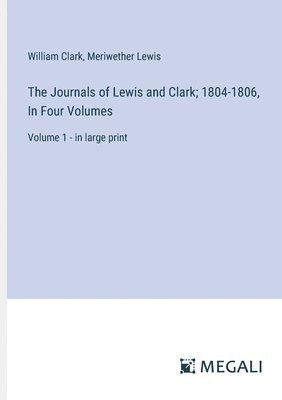 bokomslag Journals of Lewis and Clark; 1804-1806, In Four Volumes