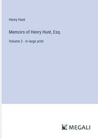 bokomslag Memoirs of Henry Hunt, Esq.