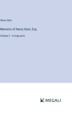 bokomslag Memoirs of Henry Hunt, Esq.