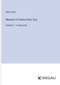 bokomslag Memoirs of Henry Hunt, Esq.