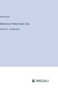 bokomslag Memoirs of Henry Hunt, Esq.