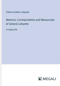 bokomslag Memoirs, Correspondence and Manuscripts of General Lafayette
