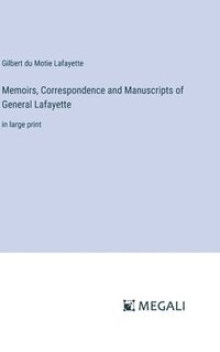 bokomslag Memoirs, Correspondence and Manuscripts of General Lafayette