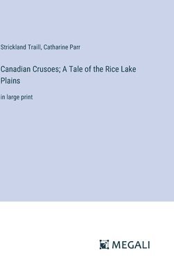 bokomslag Canadian Crusoes; A Tale of the Rice Lake Plains