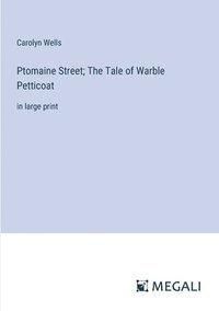 bokomslag Ptomaine Street; The Tale of Warble Petticoat