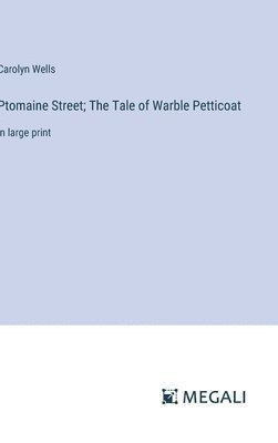 bokomslag Ptomaine Street; The Tale of Warble Petticoat