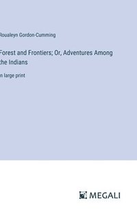 bokomslag Forest and Frontiers; Or, Adventures Among the Indians