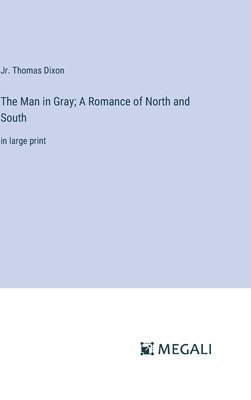 bokomslag Man in Gray; A Romance of North and South