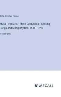 bokomslag Musa Pedestris - Three Centuries of Canting Songs and Slang Rhymes, 1536 - 1896