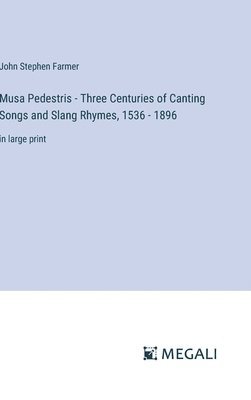John Stephen Farmer - Musa Pedestris - Three Centuries of Canting Songs and Slang Rhymes, 1536 - 1896, Inbunden