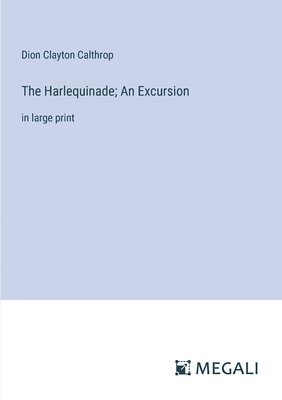 bokomslag The Harlequinade; An Excursion