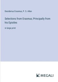 bokomslag Selections from Erasmus; Principally from his Epistles