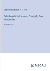 bokomslag Selections from Erasmus; Principally from his Epistles