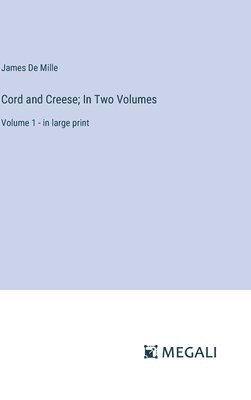 Cord and Creese; In Two Volumes 1