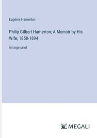 bokomslag Philip Gilbert Hamerton; A Memoir by His Wife, 1858-1894