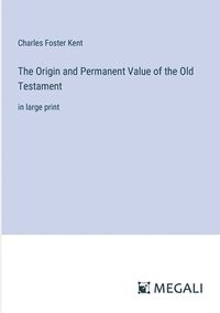 bokomslag Origin and Permanent Value of the Old Testament
