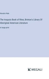 bokomslag The Iroquois Book of Rites; Brinton's Library Of Aboriginal American Literature