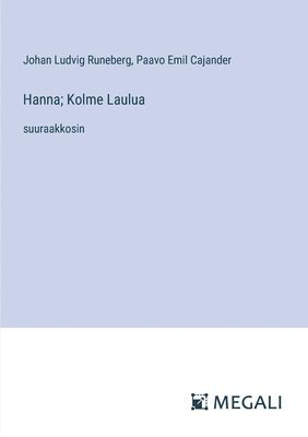 Johan Ludvig Runeberg, Paavo Emil Cajander - Hanna; Kolme Laulua, Häftad