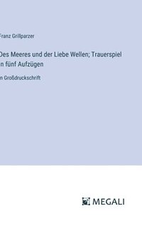 bokomslag Des Meeres und der Liebe Wellen; Trauerspiel in fnf Aufzgen