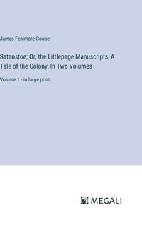 bokomslag Satanstoe; Or, the Littlepage Manuscripts, A Tale of the Colony, In Two Volumes