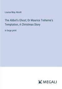 bokomslag Abbot's Ghost; Or Maurice Treherne's Temptation, A Christmas Story