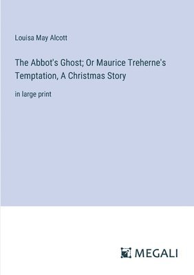 bokomslag Abbot's Ghost; Or Maurice Treherne's Temptation, A Christmas Story