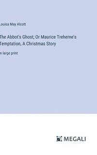 bokomslag Abbot's Ghost; Or Maurice Treherne's Temptation, A Christmas Story