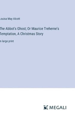bokomslag Abbot's Ghost; Or Maurice Treherne's Temptation, A Christmas Story