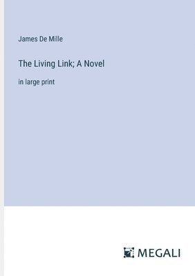 bokomslag The Living Link; A Novel