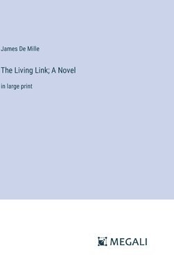 bokomslag The Living Link; A Novel