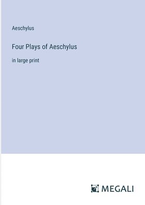 Four Plays of Aeschylus 1