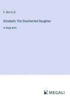 bokomslag Elizabeth; The Disinherited Daughter