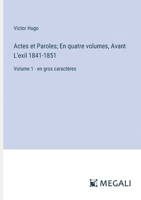 Actes et Paroles; En quatre volumes, Avant L'exil 1841-1851 1