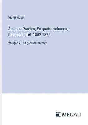 Actes et Paroles; En quatre volumes, Pendant L'exil 1852-1870 1