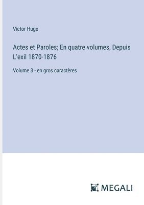 Actes et Paroles; En quatre volumes, Depuis L'exil 1870-1876 1