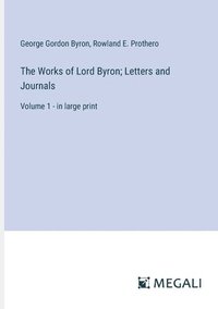 bokomslag The Works of Lord Byron; Letters and Journals