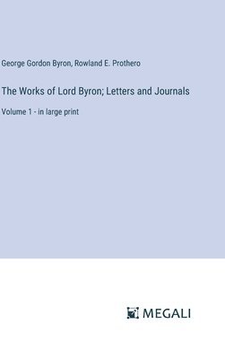 bokomslag The Works of Lord Byron; Letters and Journals