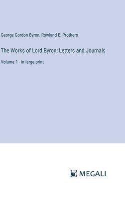 Works of Lord Byron; Letters and Journals