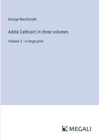 bokomslag Adela Cathcart; In three volumes