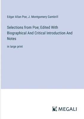 Selections from Poe; Edited With Biographical And Critical Introduction And Notes 1